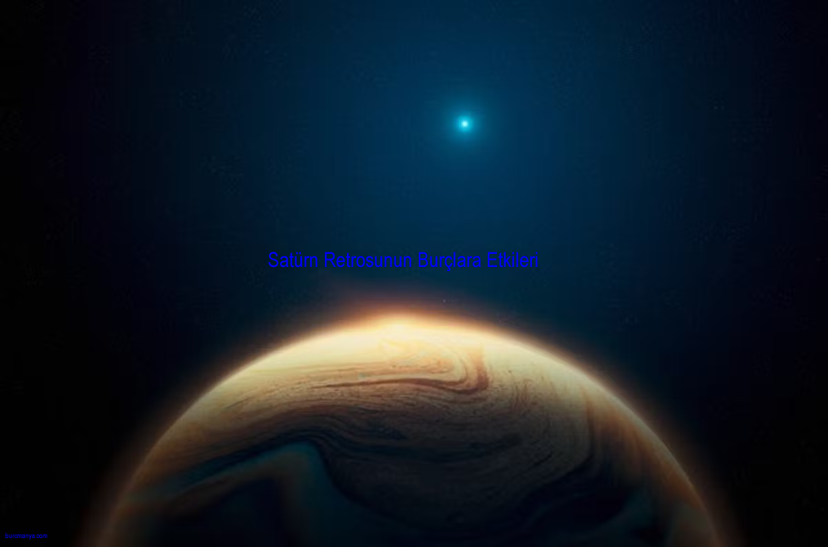 Satürn Retrosunun Burçlara Etkileri