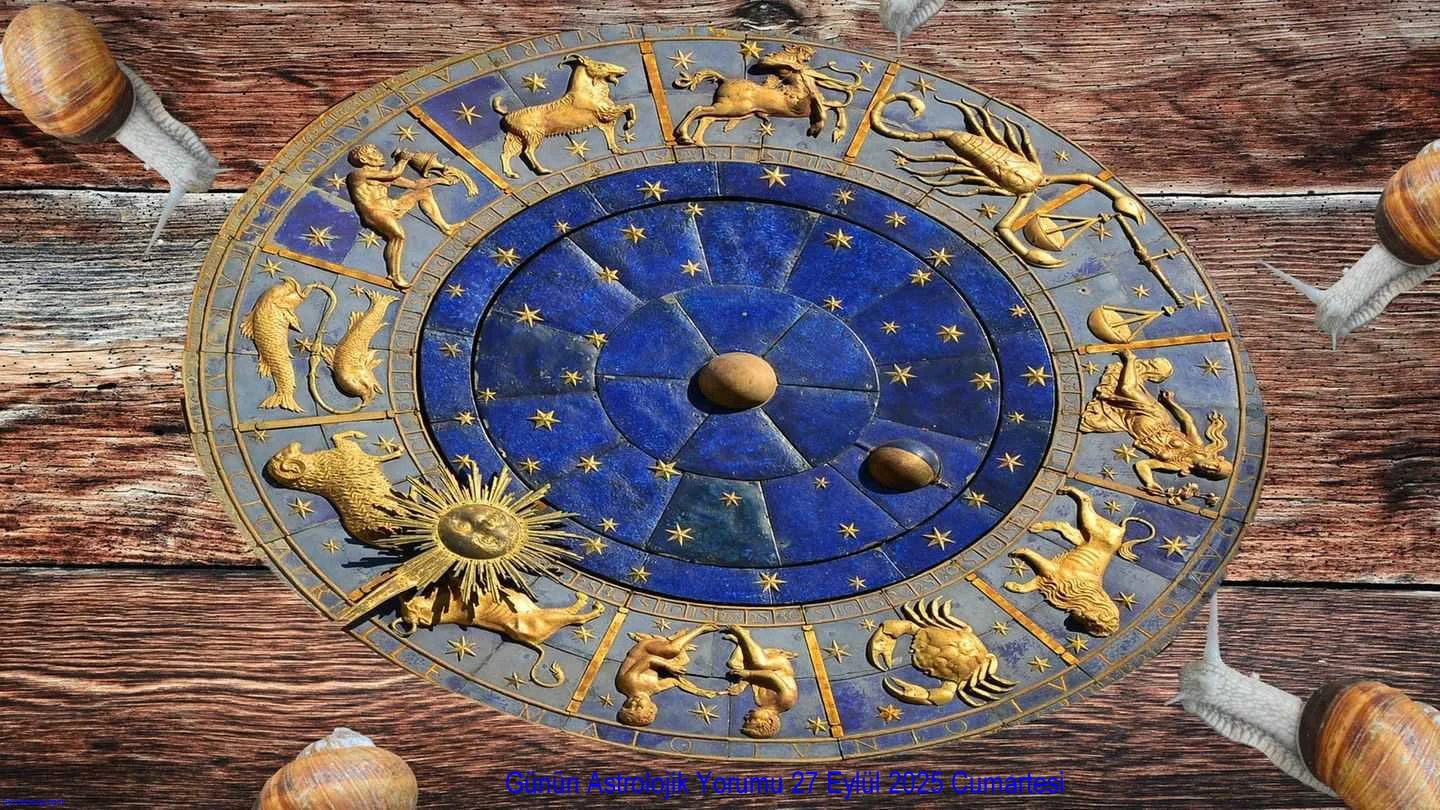 Günün Astrolojik Yorumu 27 Eylül 2025 Cumartesi