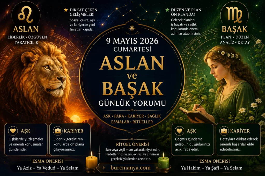 Aslan Ve Başak Burcu 9 Mayıs 2026 Günlük Yorumu