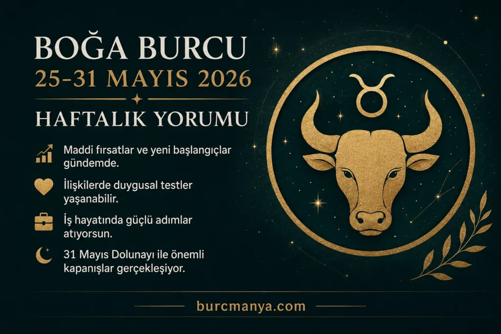 Boğa Burcu 25-31 Mayıs 2026 Haftalık Yorumu