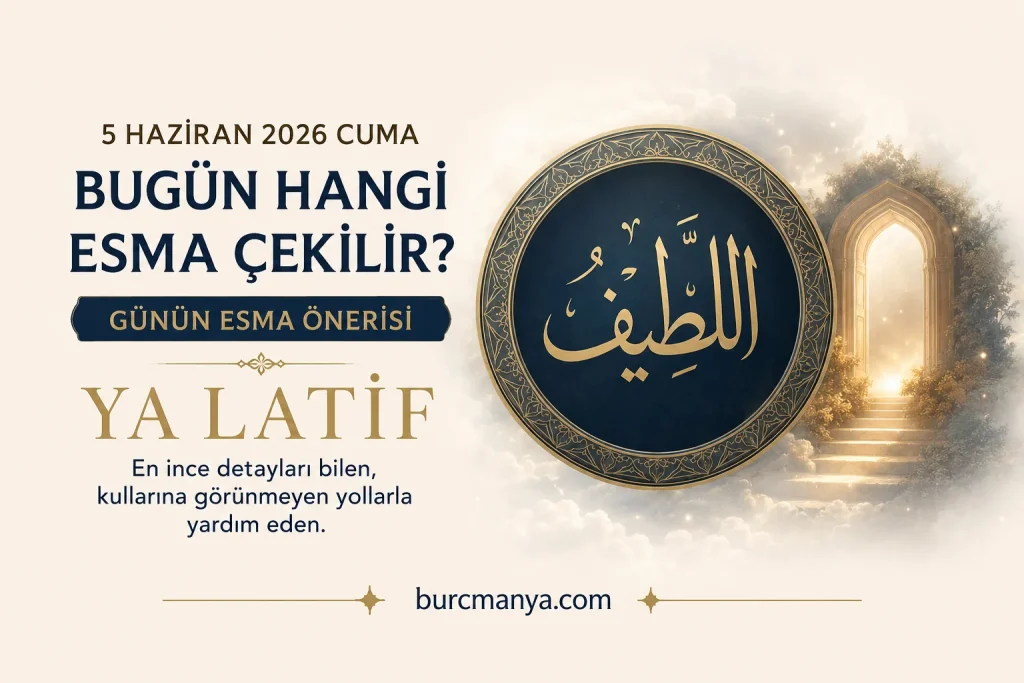 5 Haziran 2026 Cuma Bugün Hangi Esma Çekilir