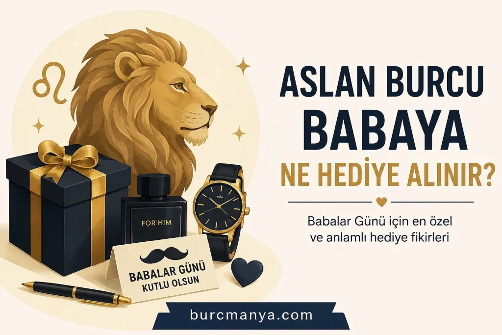Aslan Burcu Babaya Ne Hediye Alınır