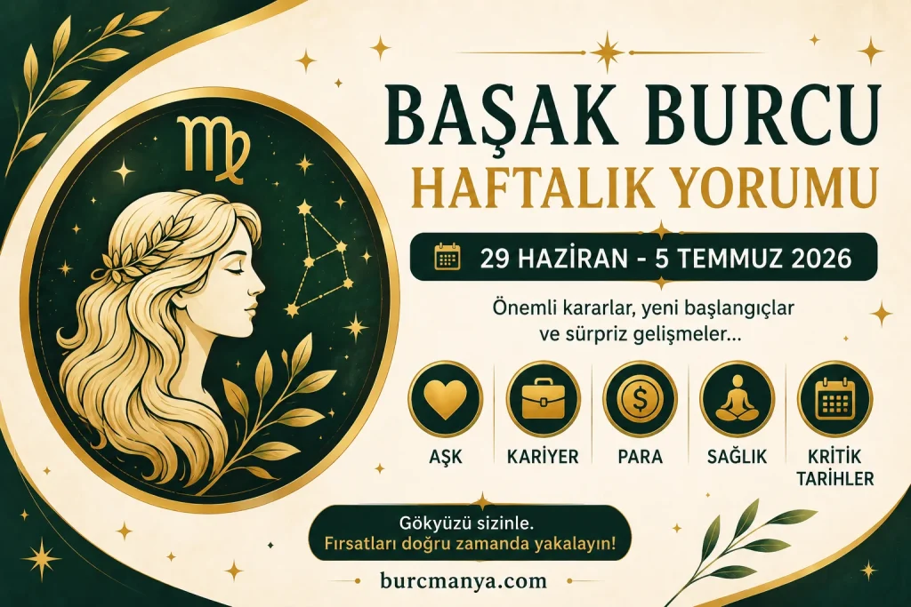 Başak Burcu Haftalık Yorumu 29 Haziran 5 Temmuz 2026