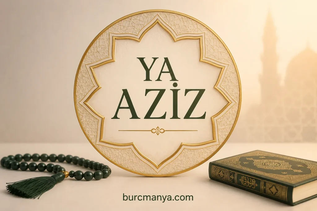 Ya Aziz Esması Ne İçin Okunur