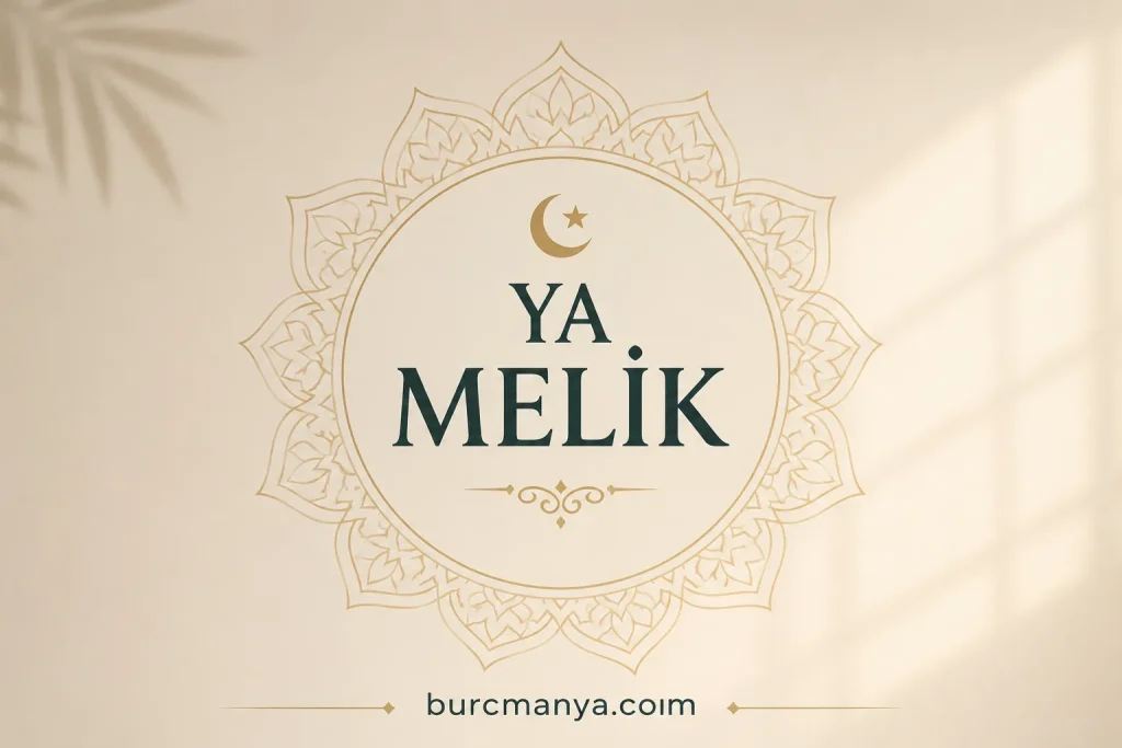 Ya Melik Esması Ne İçin Okunur