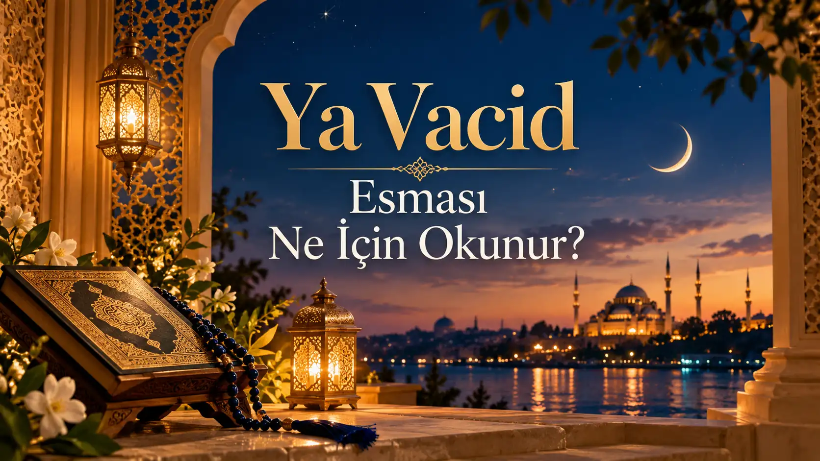 Ya Vacid esması ne için okunur, anlamı ve faziletleri